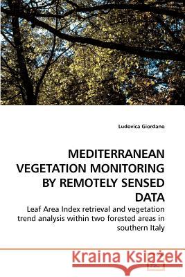 Mediterranean Vegetation Monitoring by Remotely Sensed Data Ludovica Giordano 9783639214413 VDM Verlag