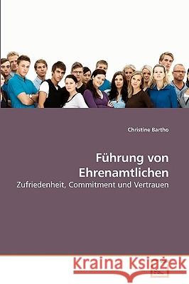 Führung von Ehrenamtlichen Bartho, Christine 9783639214543 VDM Verlag