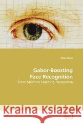 Gabor-Boosting Face Recognition : From Machine Learning Perspective Zhou, Mian 9783639214604