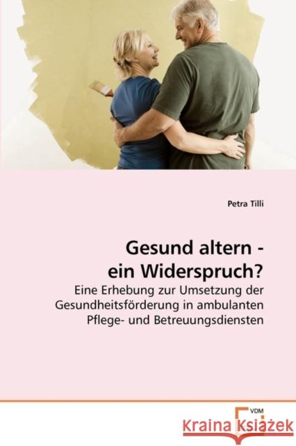 Gesund altern - ein Widerspruch? Tilli, Petra 9783639214734 VDM Verlag