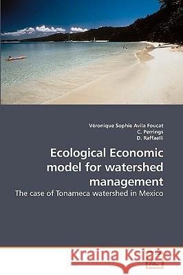 Ecological Economic model for watershed management Avila Foucat, Véronique Sophie 9783639215397 VDM Verlag