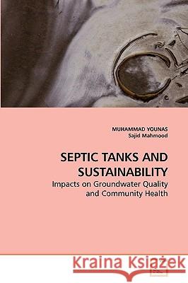 Septic Tanks and Sustainability Muhammad Younas Sajid Mahmood 9783639215564