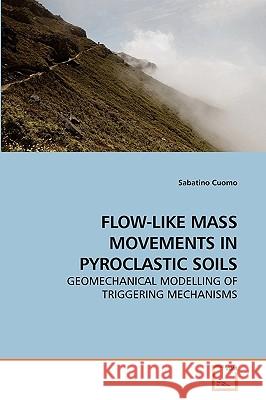 Flow-Like Mass Movements in Pyroclastic Soils Sabatino Cuomo 9783639215663 VDM Verlag