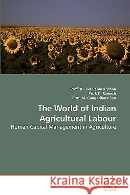 The World of Indian Agricultural Labour Prof K. Siva Rama Krishna 9783639216318