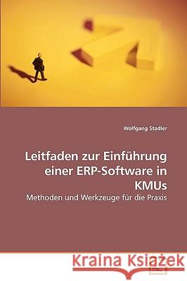 Leitfaden zur Einführung einer ERP-Software in KMUs Stadler, Wolfgang 9783639216639 VDM Verlag