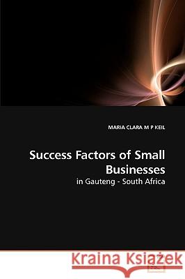 Success Factors of Small Businesses Maria Clara M. P. Keil 9783639216660 VDM Verlag