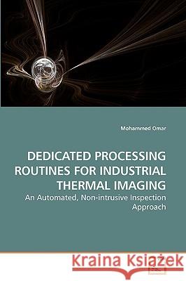 Dedicated Processing Routines for Industrial Thermal Imaging Mohammed Omar 9783639216721