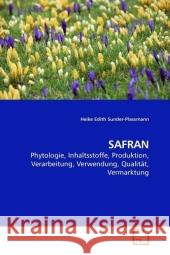 SAFRAN : Phytologie, Inhaltsstoffe, Produktion, Verarbeitung, Verwendung, Qualität, Vermarktung Sunder-Plassmann, Heike Edith 9783639216936