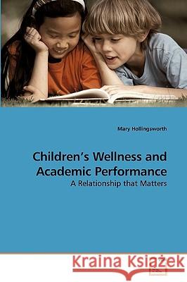 Children's Wellness and Academic Performance Mary Hollingsworth 9783639217070 VDM Verlag