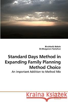 Standard Days Method in Expanding Family Planning Method Choice Biruhtesfa Bekele 9783639217247 VDM Verlag