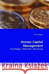 Human Capital Management : Grundlagen, Methoden, Bewertung Schneider, Tim 9783639217520 VDM Verlag Dr. Müller