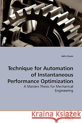 Technique for Automation of Instantaneous Performance Optimization John Gunn 9783639217582