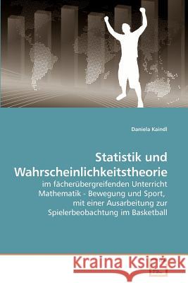 Statistik und Wahrscheinlichkeitstheorie Kaindl, Daniela 9783639217957 VDM Verlag