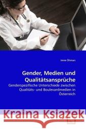 Gender, Medien und Qualitätsansprüche : Genderspezifische Unterschiede zwischen Qualitäts- und Boulevardmedien in Österreich Öhman, Irene 9783639218176 VDM Verlag Dr. Müller