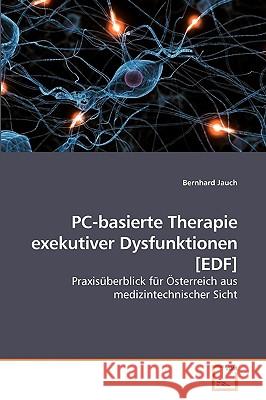 PC-basierte Therapie exekutiver Dysfunktionen [EDF] Jauch, Bernhard 9783639218374