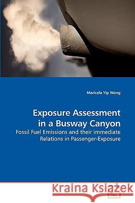 Exposure Assessment in a Busway Canyon Maricela Yi 9783639218787 VDM Verlag