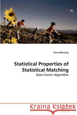 Statistical Properties of Statistical Matching Chris Moriarity 9783639218879 VDM Verlag