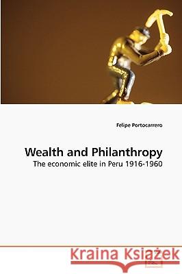 Wealth and Philanthropy Felipe Portocarrero 9783639218916 VDM Verlag