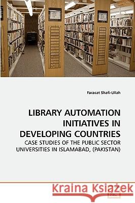 Library Automation Initiatives in Developing Countries Farasat Shafi-Ullah 9783639219098