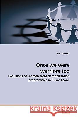 Once we were warriors too Denney, Lisa 9783639219616 VDM Verlag