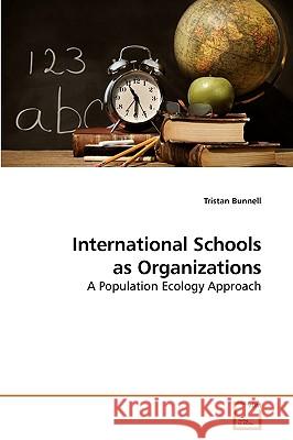 International Schools as Organizations Tristan Bunnell 9783639219722