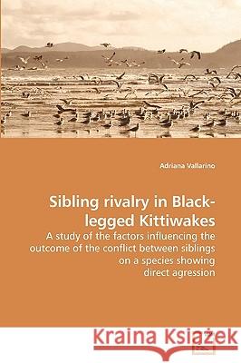 Sibling rivalry in Black-legged Kittiwakes Vallarino, Adriana 9783639219890 VDM Verlag