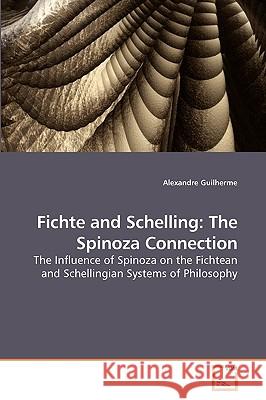 Fichte and Schelling: The Spinoza Connection Guilherme, Alexandre 9783639219951
