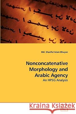 Nonconcatenative Morphology and Arabic Agency MD Shariful Islam Bhuyan 9783639220049