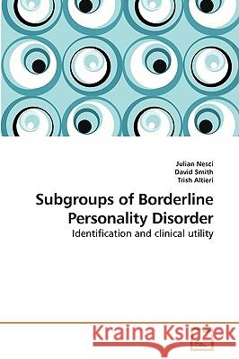 Subgroups of Borderline Personality Disorder Julian Nesci David Smith Trish Altieri 9783639220278 VDM Verlag