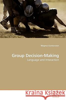 Group Decision-Making Magnus Gunnarsson 9783639220315