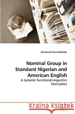 Nominal Group in Standard Nigerian and American English Emmanuel Taiwo Babalola 9783639220667 VDM Verlag