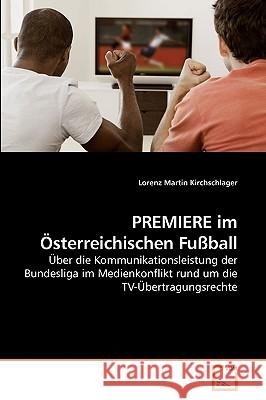 PREMIERE im Österreichischen Fußball Kirchschlager, Lorenz Martin 9783639220674