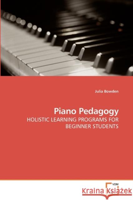 Piano Pedagogy Julia Bowden 9783639220834