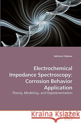 Electrochemical Impedance Spectroscopy: Corrosion Behavior Application Ekekwe, Ndubuisi 9783639221138 VDM Verlag