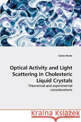 Optical Activity and Light Scattering in Cholesteric Liquid Crystals Carlos Hunte 9783639221169 VDM Verlag