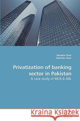 Privatization of banking sector in Pakistan Shah, Bahadar 9783639221466 VDM Verlag