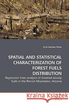 Spatial and Statistical Characterization of Forest Fuels Distribution Erick Sanche 9783639221909 VDM Verlag