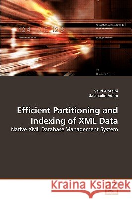 Efficient Partitioning and Indexing of XML Data Saud Alotaibi Salahadin Adam 9783639221978