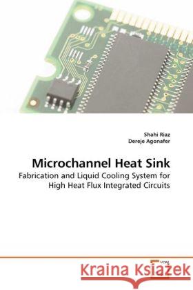 Microchannel Heat Sink Shahi Riaz, Dereje Agonafer 9783639222180 VDM Verlag