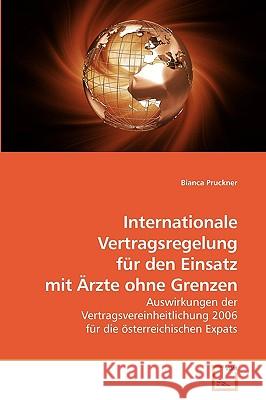 Internationale Vertragsregelung für den Einsatz mit Ärzte ohne Grenzen Pruckner, Bianca 9783639222241 VDM Verlag