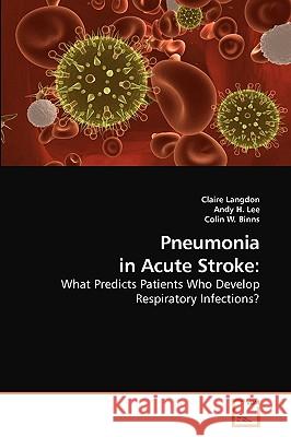 Pneumonia in Acute Stroke Claire Langdon Andy H Colin W 9783639222647 VDM Verlag