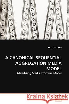 A Canonical Sequential Aggregation Media Model Hyo Gyoo Kim 9783639222944 VDM Verlag