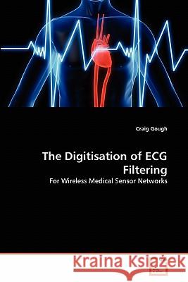 The Digitisation of ECG Filtering Craig Gough 9783639223316