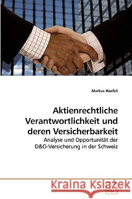 Aktienrechtliche Verantwortlichkeit und deren Versicherbarkeit Haefeli, Markus 9783639223330