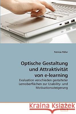 Optische Gestaltung und Attraktivität von e-learning Pöller, Patricia 9783639223637 VDM Verlag