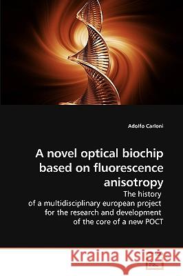 A novel optical biochip based on fluorescence anisotropy Carloni, Adolfo 9783639223682