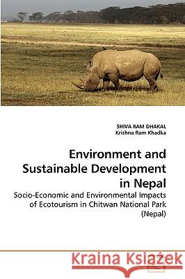 Environment and Sustainable Development in Nepal Shiva Ram Dhakal Krishna Ram 9783639223712 VDM Verlag