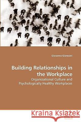 Building Relationships in the Workplace Giovanna Gianesini 9783639223903 VDM Verlag