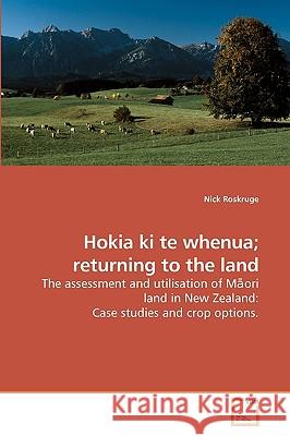 Hokia ki te whenua; returning to the land Roskruge, Nick 9783639224030 VDM Verlag