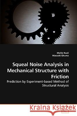 Squeal Noise Analysis in Mechanical Structure with Friction Meifal Rusli Masaaki Okuma 9783639224092 VDM Verlag
